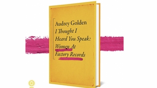 THe cover of I Thought I Heard You Speak. A yellow cover with black italicised text. The words "Women At Factory Records" are underlined in pink