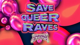 Big Dyke Energy launch Save Queer Raves Grant initiative