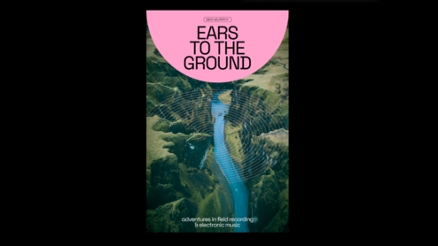 Book exploring field recordings in electronic music, Ears To The Ground, set for release