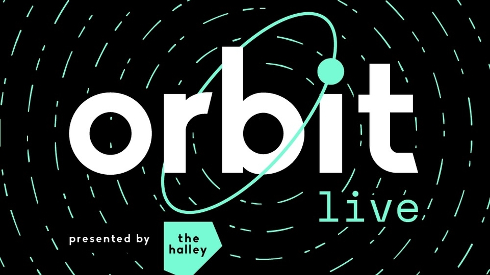 Black and turquoise graphic reading ‘Orbit Live: presented by The Halley’