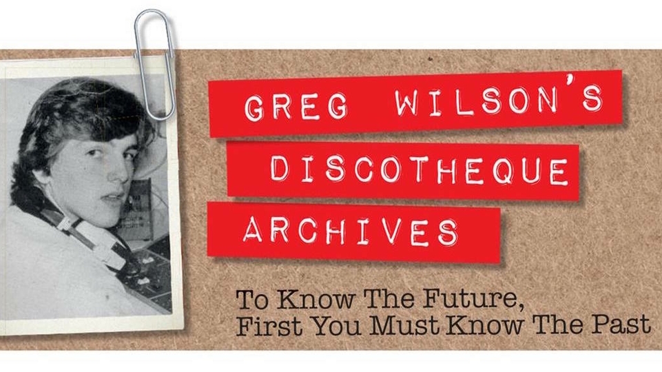 GREG WILSON'S DISCOTHEQUE ARCHIVES #24 | DJ Mag